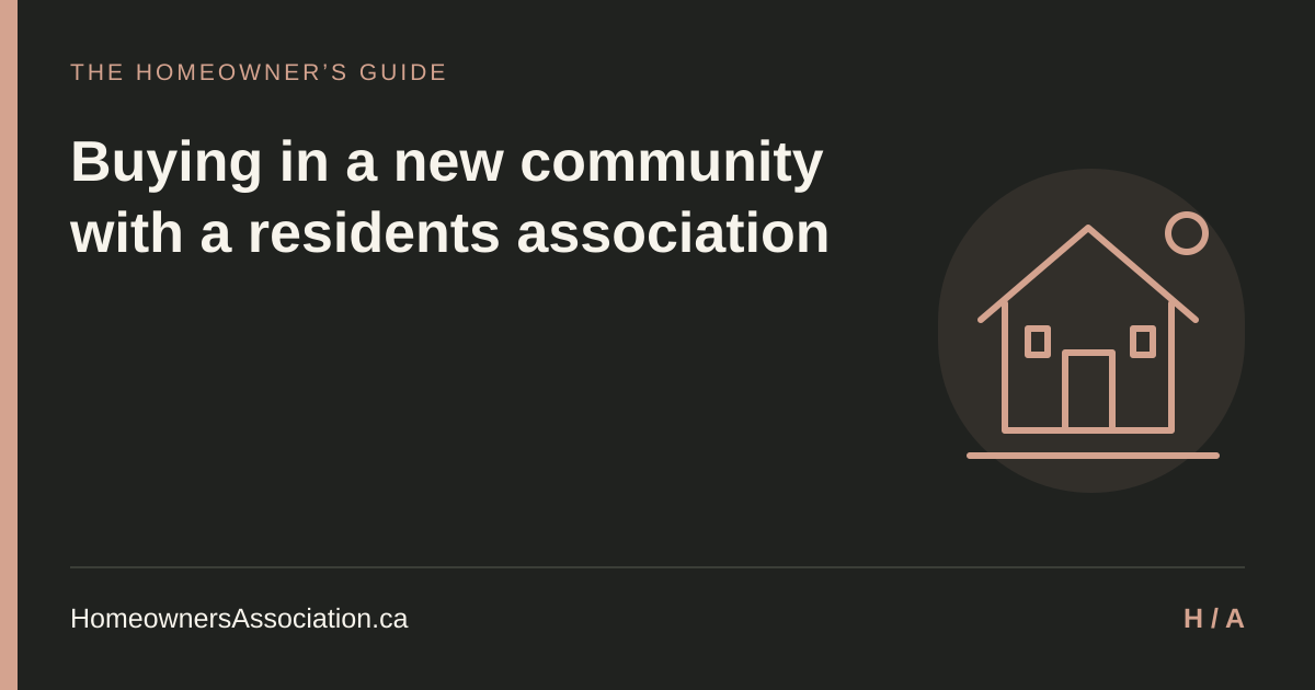 Buying in a new community with a residents association — HomeownersAssociation.ca