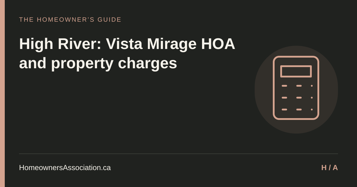 High River: Vista Mirage HOA and property charges — HomeownersAssociation.ca