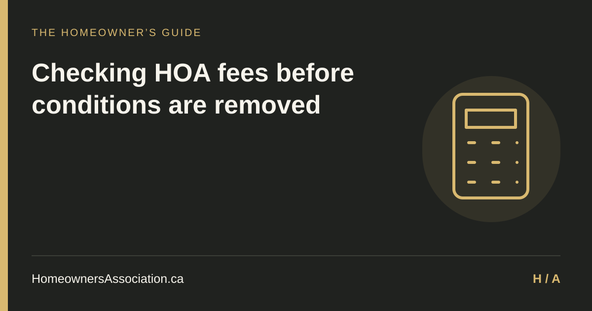 Checking HOA fees before conditions are removed — HomeownersAssociation.ca