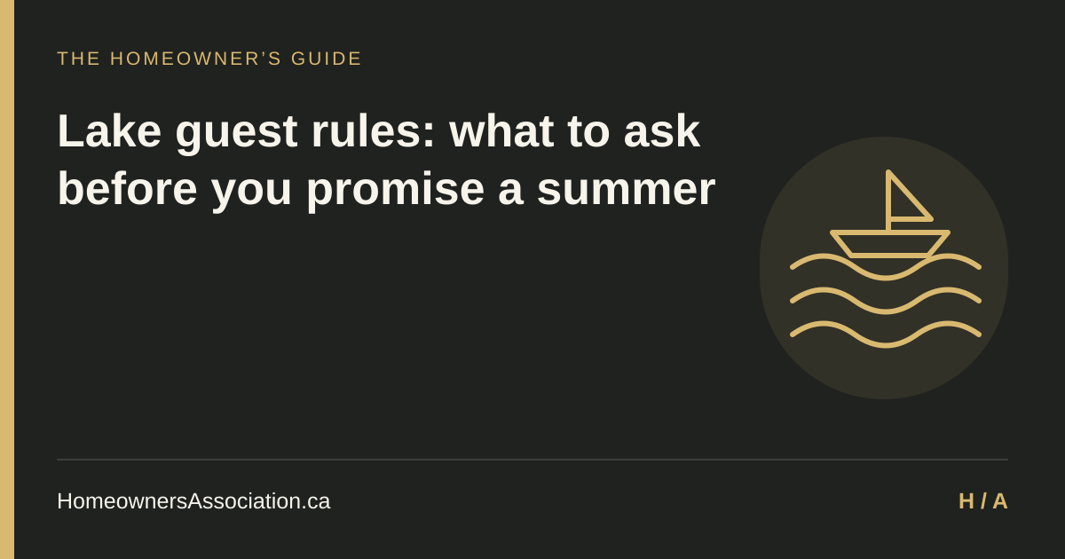 Lake guest rules: what to ask before you promise a summer — HomeownersAssociation.ca