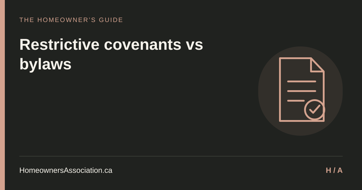 Restrictive covenants vs bylaws — HomeownersAssociation.ca