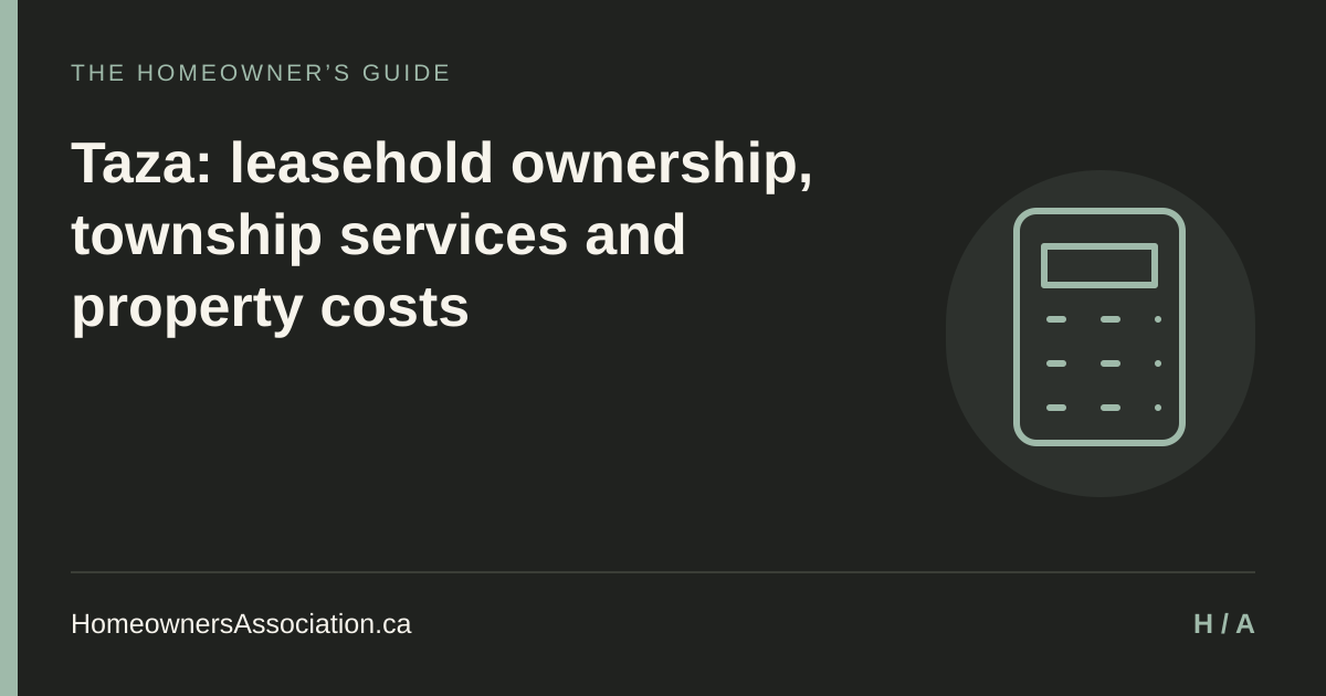 Taza: leasehold ownership, township services and property costs — HomeownersAssociation.ca